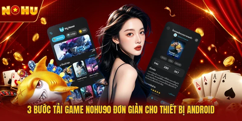 3 bước tải game NOHU90 đơn giản cho thiết bị Android