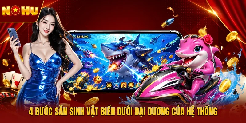 4 bước săn sinh vật biển dưới đại dương của hệ thống