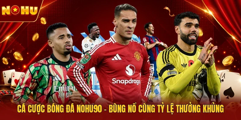 Cá cược bóng đá NOHU90