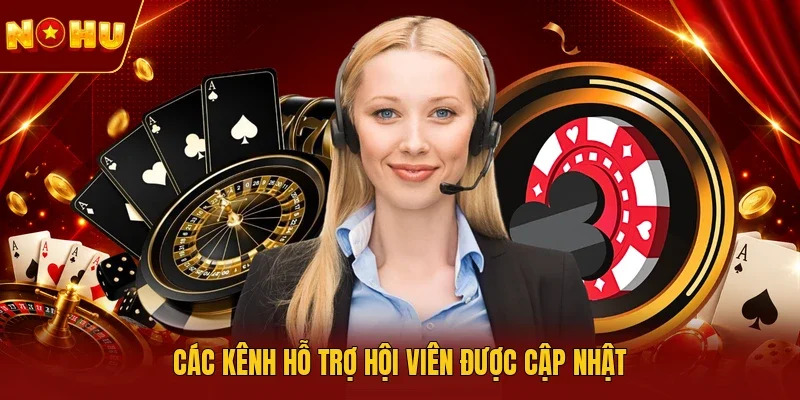 Các kênh hỗ trợ hội viên được cập nhật