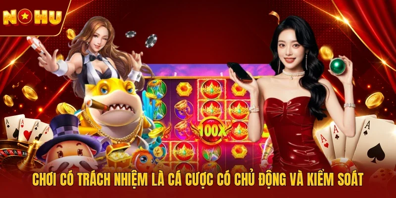 Chơi có trách nhiệm là cá cược có chủ động và kiểm soát