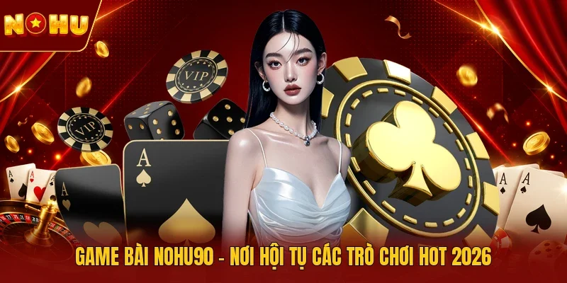 Game bài NOHU90