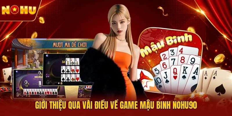 Giới thiệu qua vài điều về game Mậu binh NOHU90