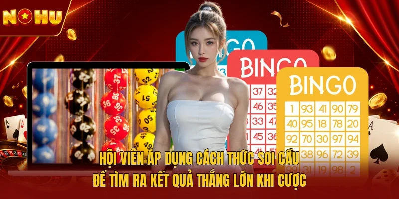 Hội viên áp dụng cách thức soi cầu để tìm ra kết quả thắng lớn khi cược