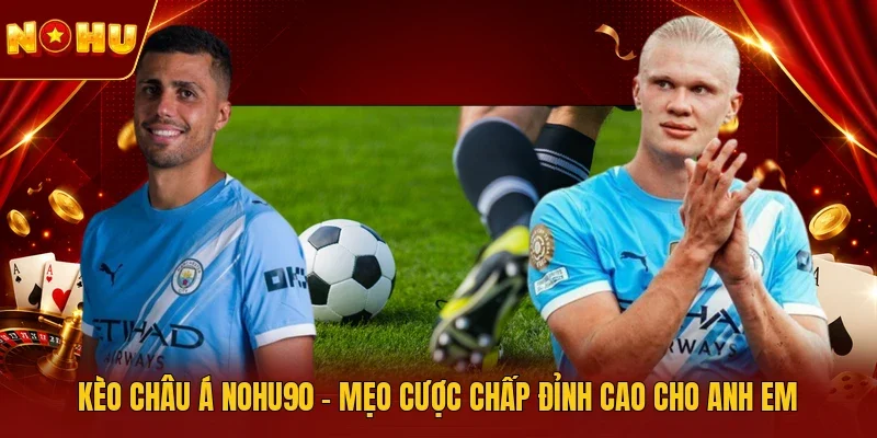 Kèo châu Á NOHU90