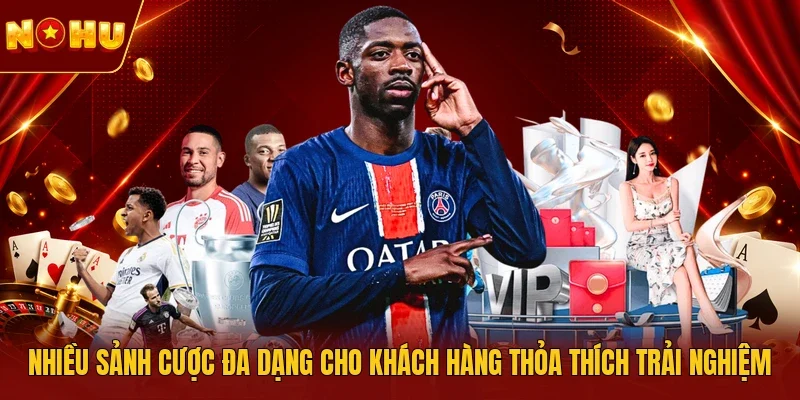 Nhiều sảnh cược đa dạng cho khách hàng thỏa thích trải nghiệm