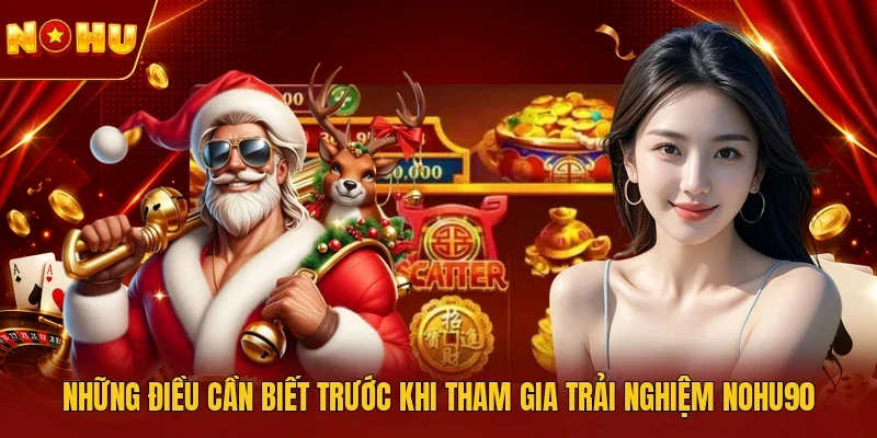 Những điều cần biết trước khi tham gia trải nghiệm NOHU90