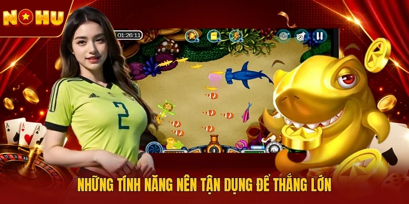 Những tính năng nên tận dụng để thắng lớn