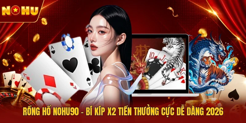 Rồng Hổ NOHU90