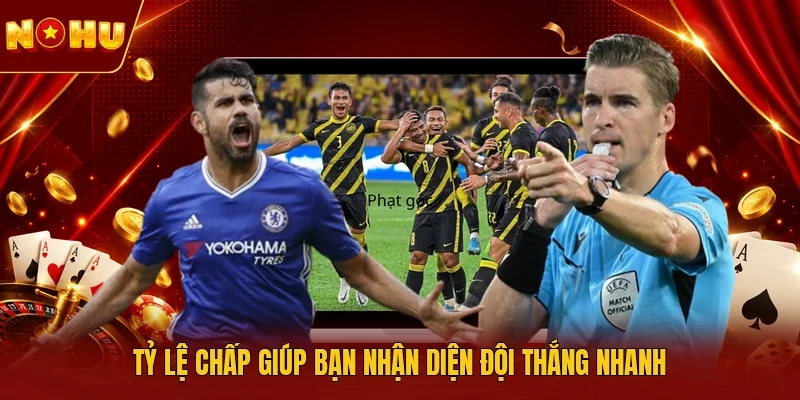Tỷ lệ chấp giúp bạn nhận diện đội thắng nhanh